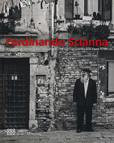 Ferdinando Scianna: The Venice Ghetto 500 Years After: The Venice Ghetto 500 Years Later (Cataloghi) von Marsilio Editori