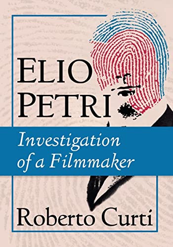 Elio Petri: Investigation of a Filmmaker von McFarland and Company, Inc.