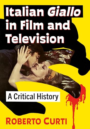 Italian Giallo in Film and Television: A Critical History Italian Giallo in Film and Television: A Critical History