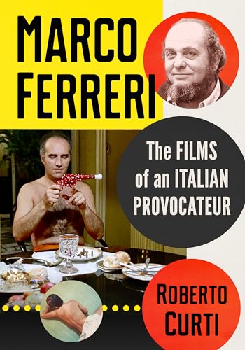 Marco Ferreri: The Films of an Italian Provocateur