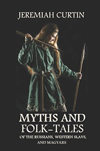 Myths and Folk-tales of the Russians, Western Slavs, and Magyars