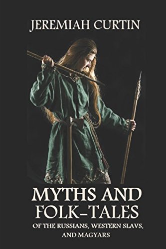 Myths and Folk-tales of the Russians, Western Slavs, and Magyars von Independently published