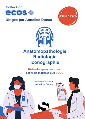 Ecos anatomopathologie, radiologie, iconographie: 20 dossiers pour maitriser l'anatomopathologie, la radiologie et l'iconographie von S EDIT MILON