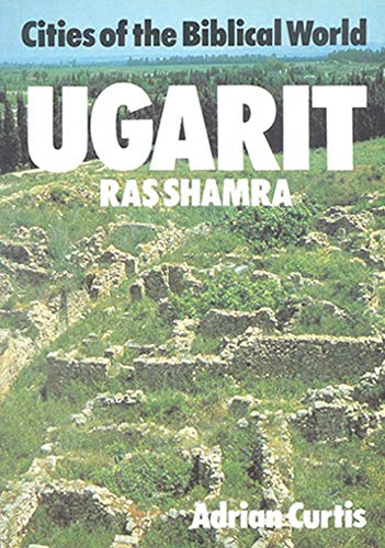 Ugarit: Ras Shamra (Cities of the Biblical World)