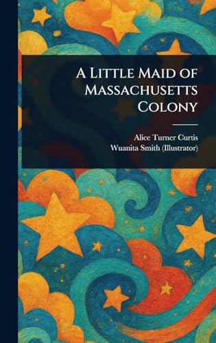 A Little Maid of Massachusetts Colony von Anson Street Press