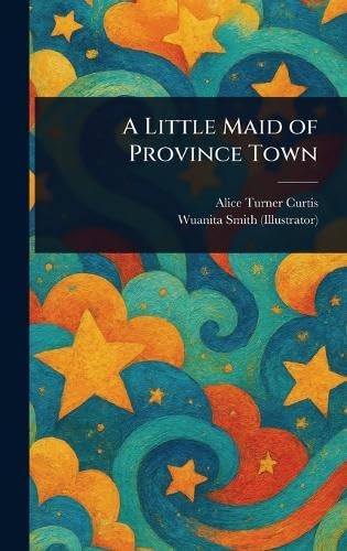 A Little Maid of Province Town von Anson Street Press