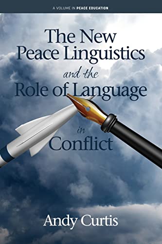 The New Peace Linguistics and the Role of Language in Conflict (Peace Education) von Information Age Publishing