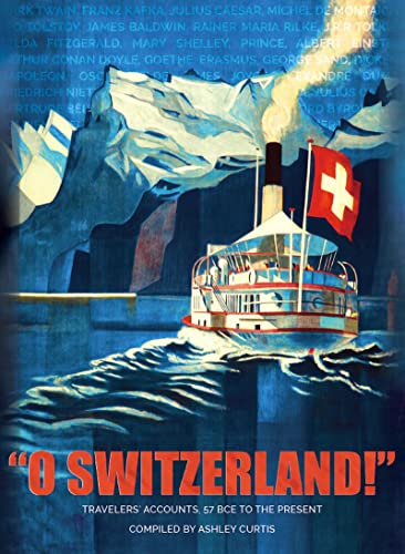 “O Switzerland!”: Travelers’ Accounts, 57 BCE to the Present