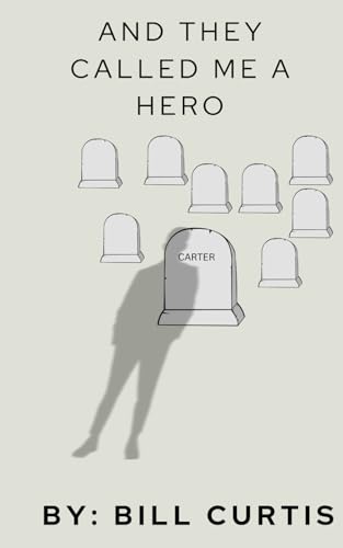 And They Called Me A Hero von Bill Curtis Publishing
