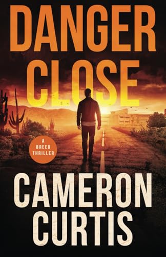 Danger Close (Breed Thrillers, Band 1)