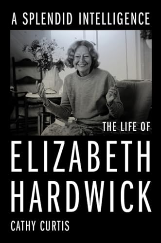 A Splendid Intelligence: The Life of Elizabeth Hardwick von W. W. Norton & Company
