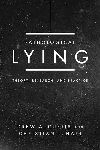 Pathological Lying: Theory, Research, and Practice von American Psychological Association