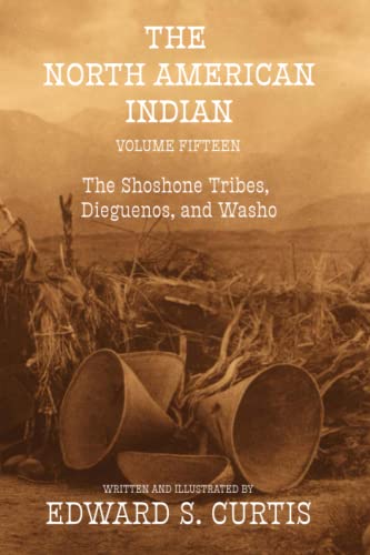 The North American Indian: Volume Fifteen: The Shoshone Tribes, Diguenos, and Washo