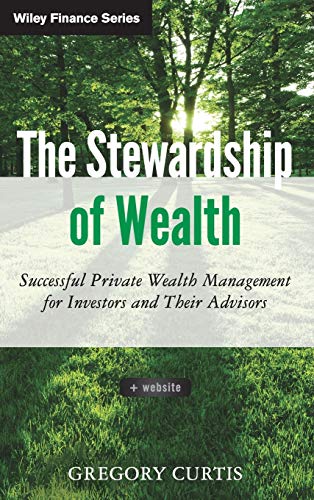 The Stewardship of Wealth: Successful Private Wealth Management for Investors and Their Advisors. + Website (Wiley Finance Editions) von Wiley