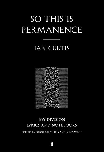 So This is Permanence: Joy Division Lyrics and Notebooks von Faber & Faber