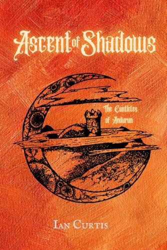 The Canticles of Andurun: Ascent Of Shadows von Independently published