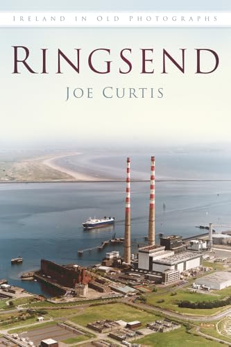 Ringsend: Ireland in Old Photographs von History Press