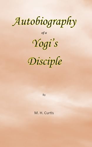 Autobiography of a Yogi's Disciple von Bowker