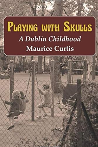 Playing With Skulls: A Dublin Childhood