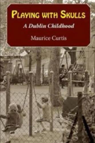 Playing With Skulls: A Dublin Childhood