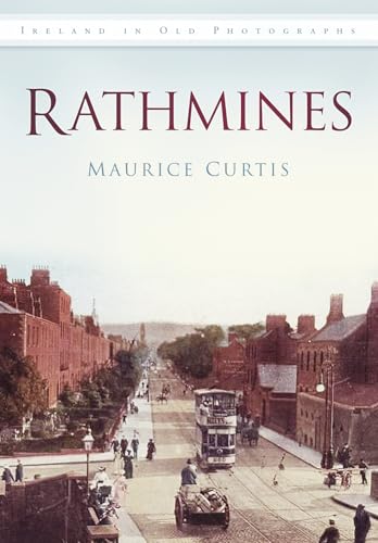 Rathmines: Ireland in Old Photographs Rathmines: Ireland in Old Photographs von Thp Ireland