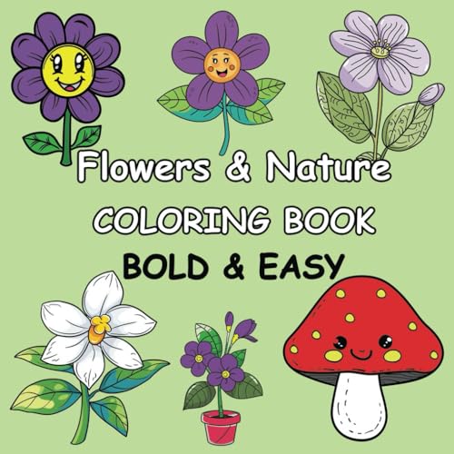 Bold And Easy Flowers & Nature Coloring Book: Bold & Easy Designs For Adults And Kids (Bold & Easy Coloring Book Flowers) von Independently published