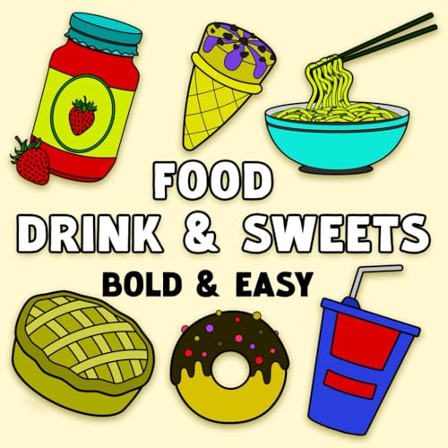 Food Drink & Sweets Bold and Easy Coloring Book: Bold & Easy Designs for Adults and Kids, Kids Simple and Big Designs for Relaxation von Independently published