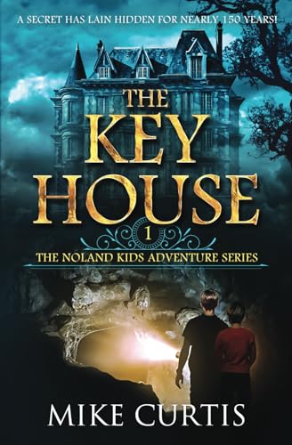 The Key House (The Noland Kids Adventure Series, Band 1)