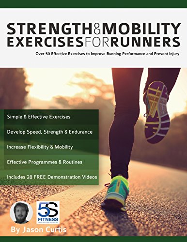 Strength and Mobility Exercises for Runners: Over 50 effective exercises to improve running performance and prevent injury