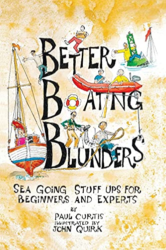 Better Boating Blunders: Sea Going Stuff Ups for Beginners and Experts von Rose Publishing