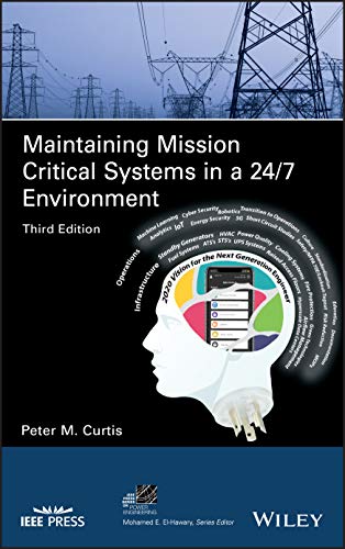 Maintaining Mission Critical Systems in a 24/7 Environment (IEEE Press on Power Engineering)