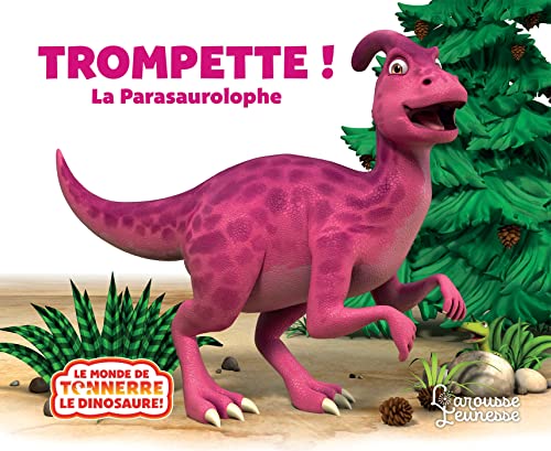 Trompette la Parasaurolophe Trompette la Parasaurolophe von LAROUSSE