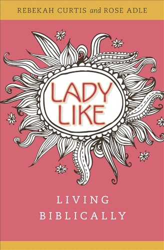 Ladylike: Living Biblically von Concordia Publishing House
