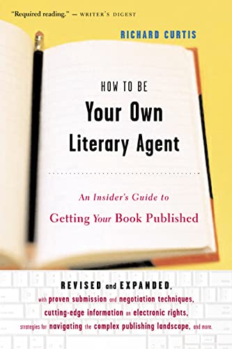 How To Be Own Literary Agent 03 Pa: An Insider's Guide to Getting Your Book Published