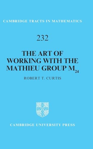 The Art of Working with the Mathieu Group M24 (Cambridge Tracts in Mathematics, 232) von Cambridge University Press
