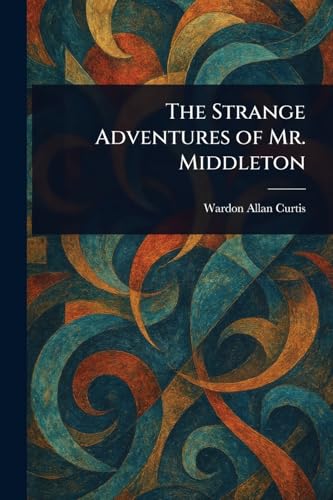 The Strange Adventures of Mr. Middleton von Anson Street Press