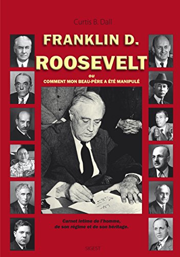 F.D. Roosevelt ou Comment mon beau-père a été manipulé von Sigest