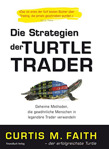 Die Strategien der Turtle Trader: Geheime Methoden, die gewöhnliche Menschen in legendäre Trader verwandeln von FinanzBuch Verlag