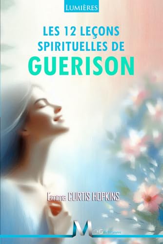 Les 12 Leçons Spirituelles de Guérison von Independently published