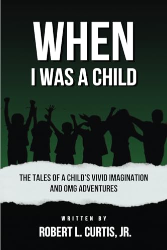 When I Was a Child: The Tales of a Child's Vivid Imagination and OMG Adventures von STePH Publishing, LLC