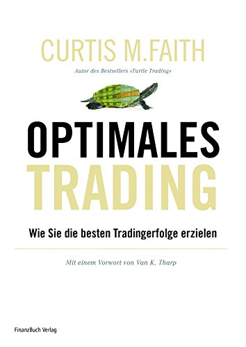 Optimales Trading: Wie Sie die besten Tradingerfolge erzielen von Finanzbuch Verlag