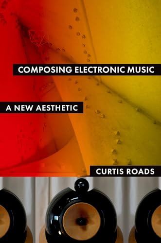 Composing Electronic Music: A New Aesthetic von Oxford University Press, USA
