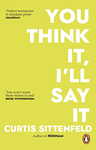 You Think It, I'll Say It: Ten scorching stories of self-deception by the Sunday Times bestselling author You Think It, I'll Say It: Ten scorching stories of self-deception by the Sunday Times bestselling author