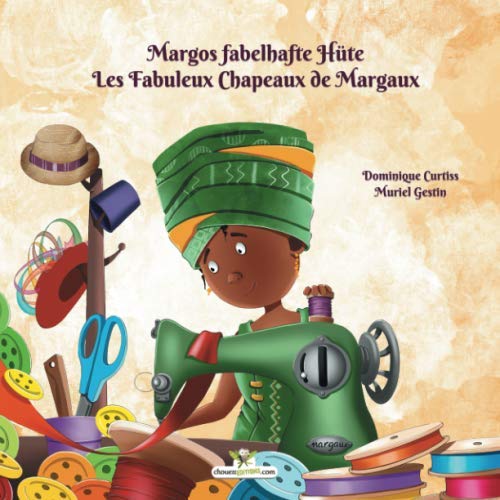Margos Fabelhaften Hüte - Les Fabuleux Chapeaux de Margaux von Chouetteditions.com