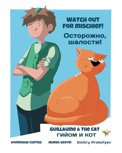 Watch out for mischief! - Осторожно, шалости!: Guillaume & The Cat - ГИЙОМ И КОТ Watch out for mischief! - Осторожно, шалости!: Guillaume & The Cat - ГИЙОМ И КОТ von Independently published