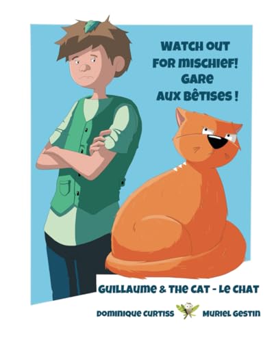 Watch out for mischief! - Gare aux bêtises !: Guillaume & The Cat - Le Chat Watch out for mischief! - Gare aux bêtises !: Guillaume & The Cat - Le Chat von Independently published