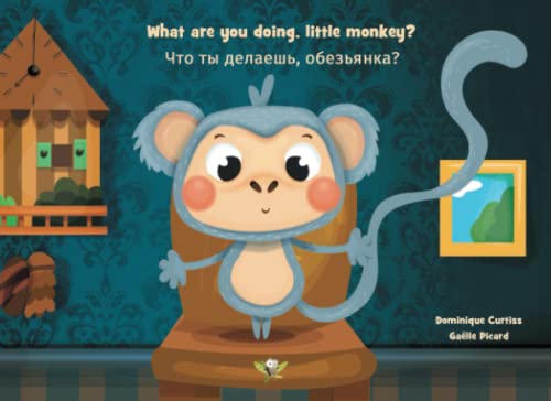 What are you doing, little monkey? - Что ты делаешь, обезьянка?: Bilingual children book in English and Russian - Двуязычная детская книга на английском и русском языках von Independently published