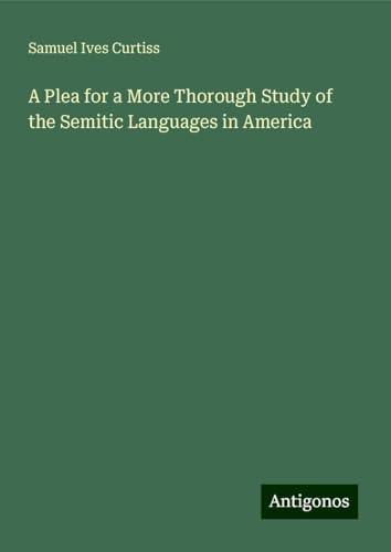 A Plea for a More Thorough Study of the Semitic Languages in America von Antigonos Verlag