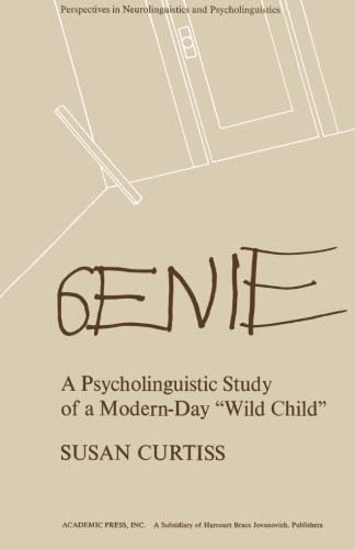 Genie: A Psycholinguistic Study of a Modern-Day Wild Child