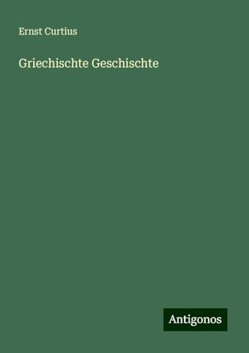 Griechischte Geschischte von Antigonos Verlag